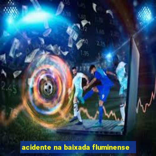 acidente na baixada fluminense